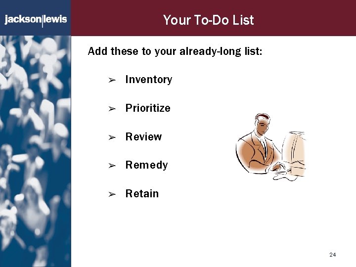 Your To-Do List Add these to your already-long list: ➢ Inventory ➢ Prioritize ➢