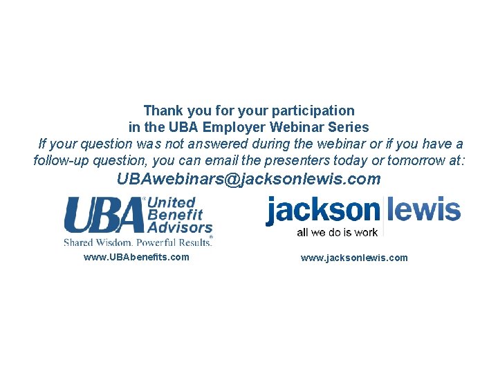 Thank you for your participation in the UBA Employer Webinar Series If your question