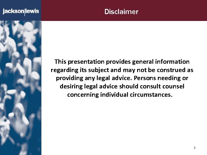 Disclaimer This presentation provides general information regarding its subject and may not be construed