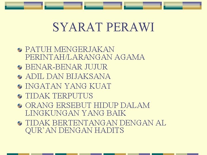 SYARAT PERAWI PATUH MENGERJAKAN PERINTAH/LARANGAN AGAMA BENAR-BENAR JUJUR ADIL DAN BIJAKSANA INGATAN YANG KUAT