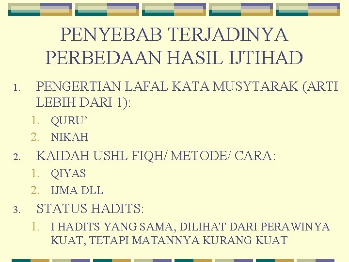 PENYEBAB TERJADINYA PERBEDAAN HASIL IJTIHAD 1. PENGERTIAN LAFAL KATA MUSYTARAK (ARTI LEBIH DARI 1):