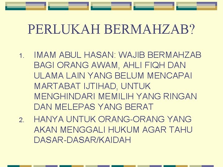 PERLUKAH BERMAHZAB? 1. 2. IMAM ABUL HASAN: WAJIB BERMAHZAB BAGI ORANG AWAM, AHLI FIQH