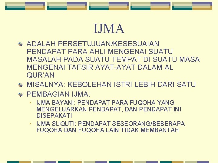 IJMA ADALAH PERSETUJUAN/KESESUAIAN PENDAPAT PARA AHLI MENGENAI SUATU MASALAH PADA SUATU TEMPAT DI SUATU