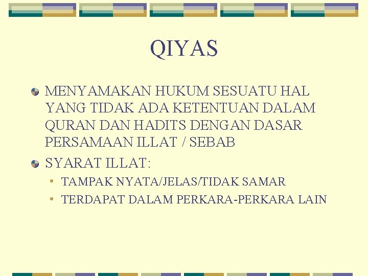 QIYAS MENYAMAKAN HUKUM SESUATU HAL YANG TIDAK ADA KETENTUAN DALAM QURAN DAN HADITS DENGAN