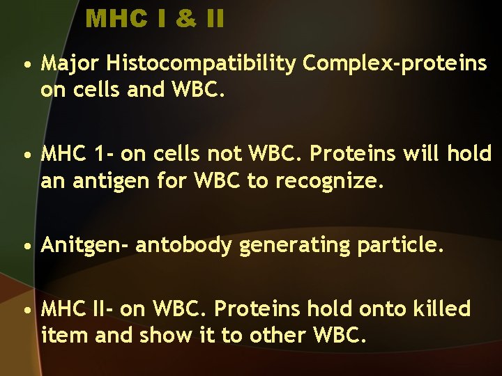 MHC I & II • Major Histocompatibility Complex-proteins on cells and WBC. • MHC