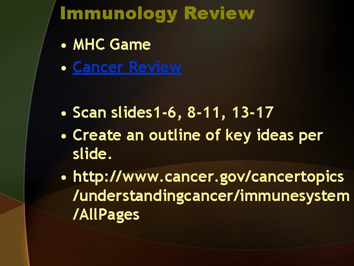 Immunology Review • MHC Game • Cancer Review • Scan slides 1 -6, 8