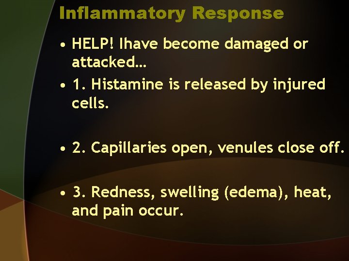 Inflammatory Response • HELP! Ihave become damaged or attacked… • 1. Histamine is released