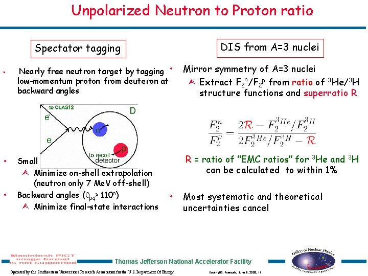 Unpolarized Neutron to Proton ratio DIS from A=3 nuclei Spectator tagging • • •