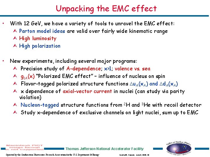 Unpacking the EMC effect • With 12 Ge. V, we have a variety of