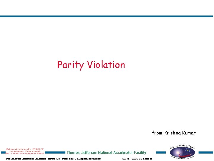 Parity Violation from Krishna Kumar Thomas Jefferson National Accelerator Facility Operated by the Southeastern