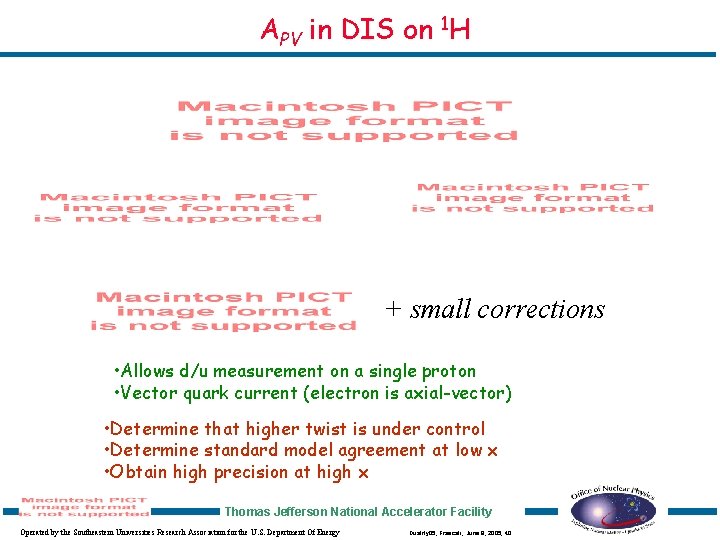 APV in DIS on 1 H + small corrections • Allows d/u measurement on