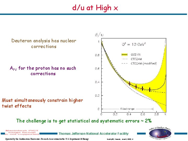 d/u at High x Deuteron analysis has nuclear corrections APV for the proton has