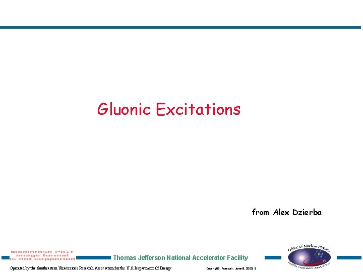 Gluonic Excitations from Alex Dzierba Thomas Jefferson National Accelerator Facility Operated by the Southeastern