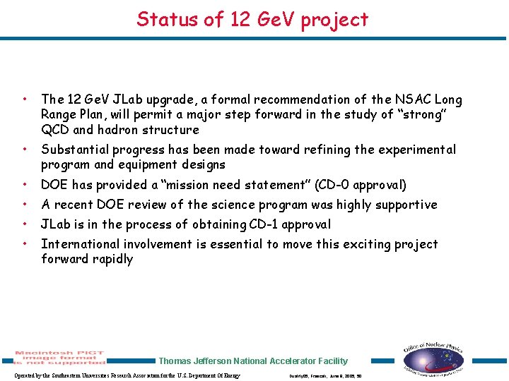 Status of 12 Ge. V project • The 12 Ge. V JLab upgrade, a