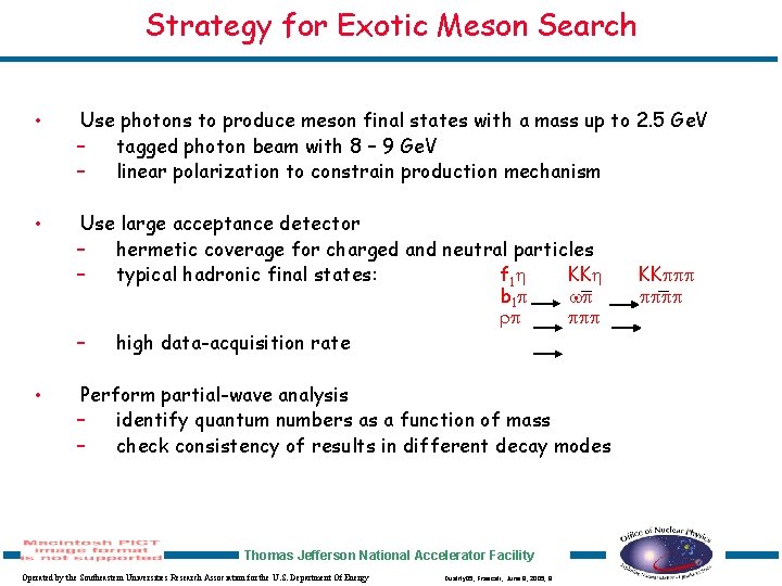Strategy for Exotic Meson Search • Use photons to produce meson final states with