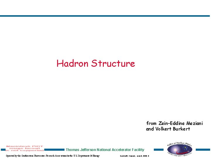 Hadron Structure from Zein-Eddine Meziani and Volkert Burkert Thomas Jefferson National Accelerator Facility Operated