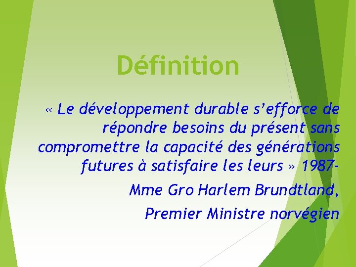 Définition « Le développement durable s’efforce de répondre besoins du présent sans compromettre la