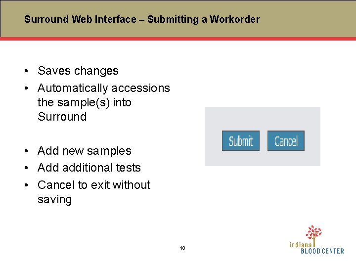 Surround Web Interface – Submitting a Workorder • Saves changes • Automatically accessions the