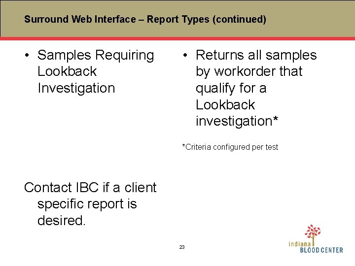 Surround Web Interface – Report Types (continued) • Samples Requiring Lookback Investigation • Returns