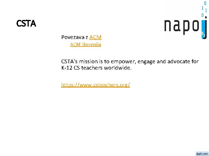 CSTA Povezava z ACM Slovenija CSTA's mission is to empower, engage and advocate for