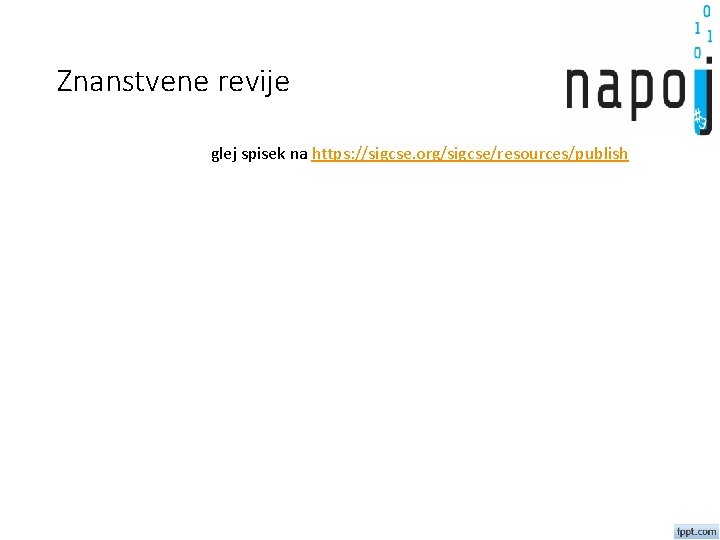 Znanstvene revije glej spisek na https: //sigcse. org/sigcse/resources/publish 