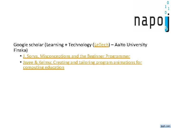 Google scholar (Learning + Technology (Le. Tech) – Aalto University Finska) • J. Sorva,