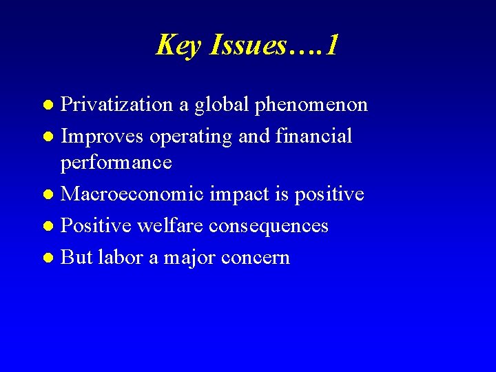 Key Issues…. 1 Privatization a global phenomenon l Improves operating and financial performance l