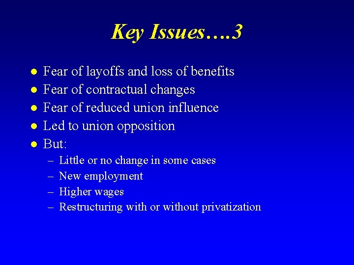 Key Issues…. 3 l l l Fear of layoffs and loss of benefits Fear