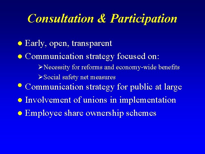 Consultation & Participation Early, open, transparent l Communication strategy focused on: l ØNecessity for