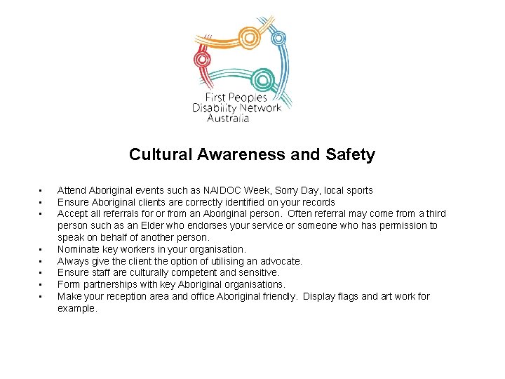 Cultural Awareness and Safety • • Attend Aboriginal events such as NAIDOC Week, Sorry