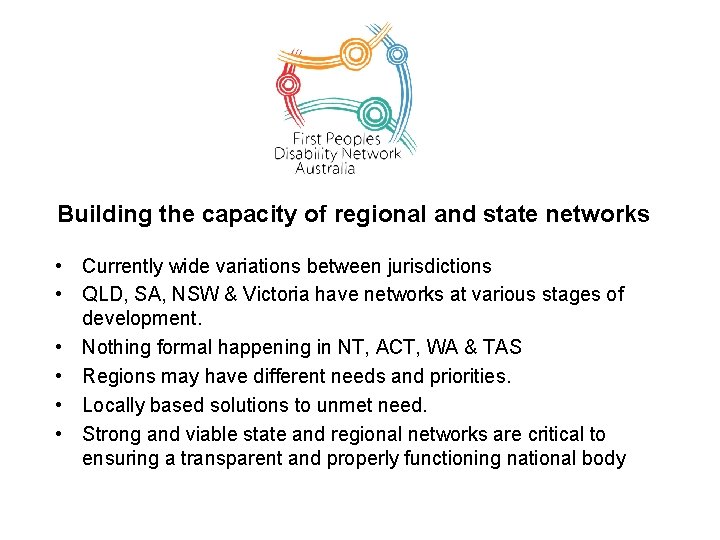 Building the capacity of regional and state networks • Currently wide variations between jurisdictions