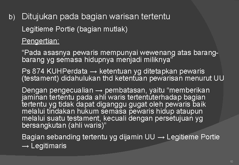 b) Ditujukan pada bagian warisan tertentu Legitieme Portie (bagian mutlak) Pengertian: “Pada asasnya pewaris