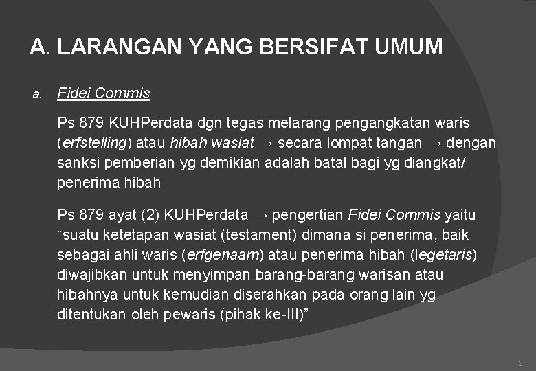 A. LARANGAN YANG BERSIFAT UMUM a. Fidei Commis Ps 879 KUHPerdata dgn tegas melarang