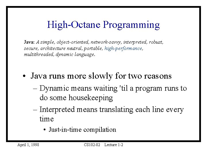 High-Octane Programming Java: A simple, object-oriented, network-savvy, interpreted, robust, secure, architecture neutral, portable, high-performance,