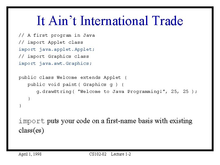 It Ain’t International Trade // A first program in Java // import Applet class