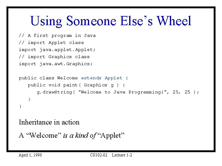 Using Someone Else’s Wheel // A first program in Java // import Applet class