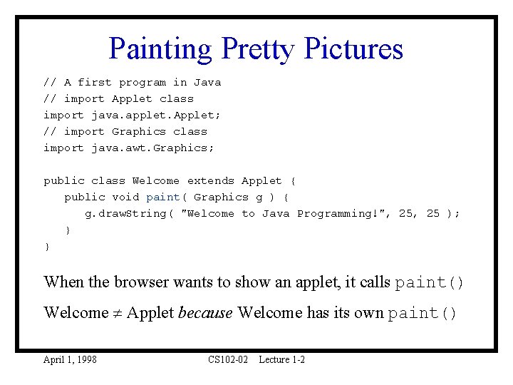 Painting Pretty Pictures // A first program in Java // import Applet class import