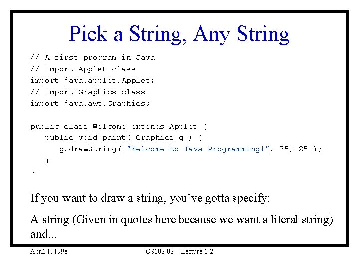 Pick a String, Any String // A first program in Java // import Applet