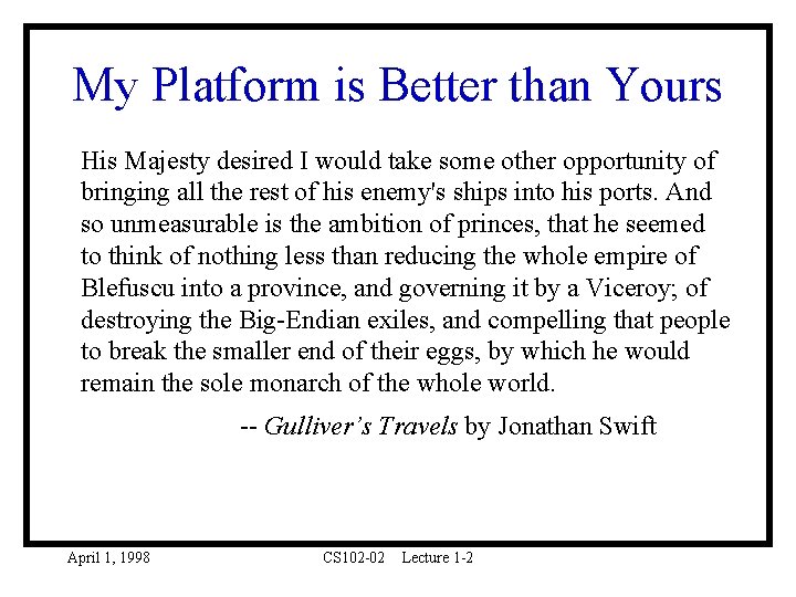 My Platform is Better than Yours His Majesty desired I would take some other