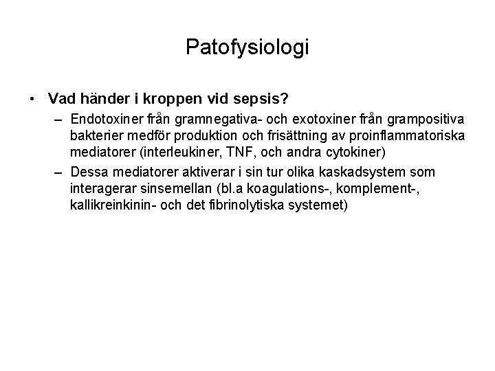 Patofysiologi • Vad händer i kroppen vid sepsis? – Endotoxiner från gramnegativa- och exotoxiner