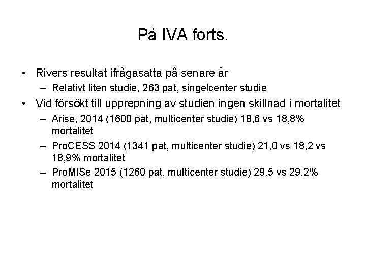 På IVA forts. • Rivers resultat ifrågasatta på senare år – Relativt liten studie,