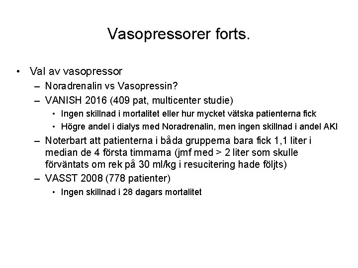Vasopressorer forts. • Val av vasopressor – Noradrenalin vs Vasopressin? – VANISH 2016 (409