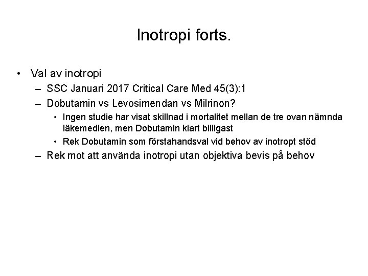 Inotropi forts. • Val av inotropi – SSC Januari 2017 Critical Care Med 45(3):