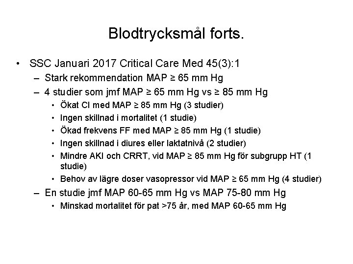 Blodtrycksmål forts. • SSC Januari 2017 Critical Care Med 45(3): 1 – Stark rekommendation