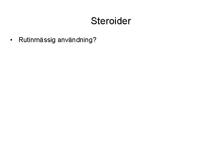 Steroider • Rutinmässig användning? 