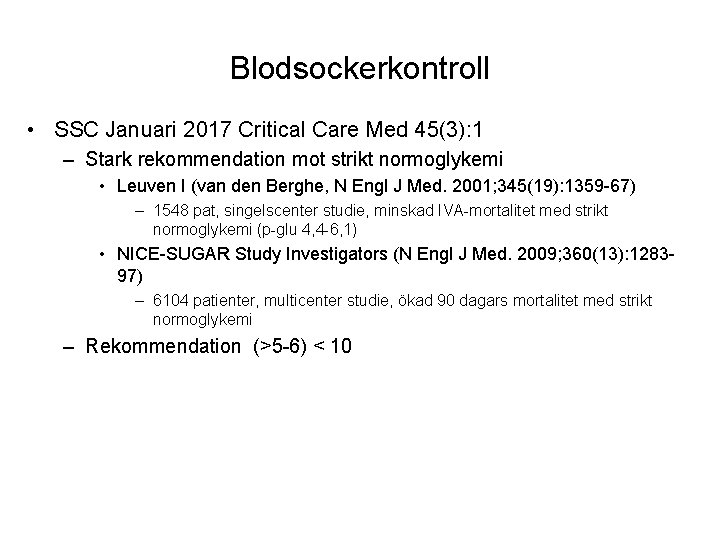 Blodsockerkontroll • SSC Januari 2017 Critical Care Med 45(3): 1 – Stark rekommendation mot
