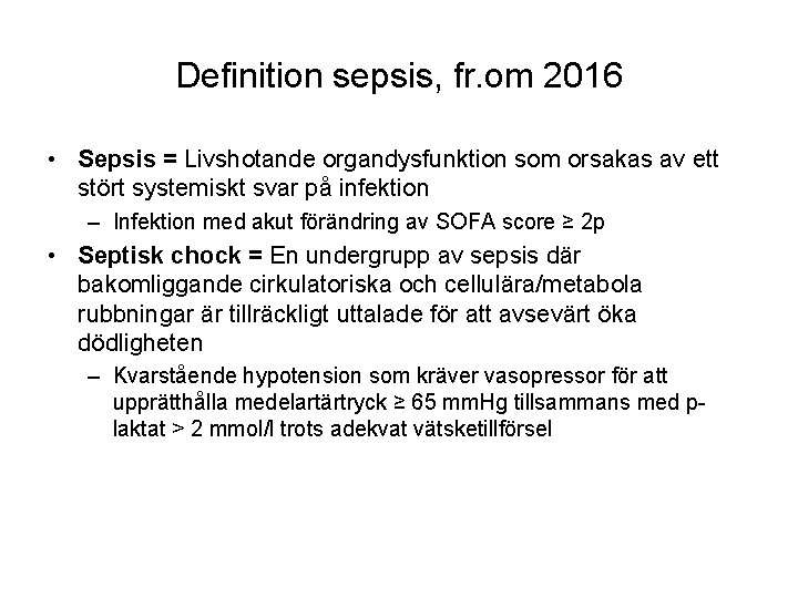Definition sepsis, fr. om 2016 • Sepsis = Livshotande organdysfunktion som orsakas av ett