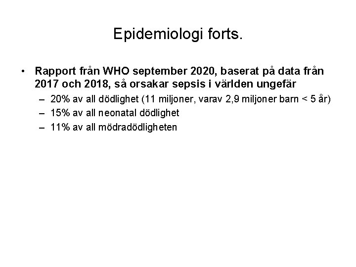 Epidemiologi forts. • Rapport från WHO september 2020, baserat på data från 2017 och