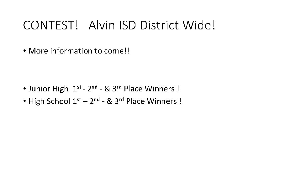 CONTEST! Alvin ISD District Wide! • More information to come!! • Junior High 1