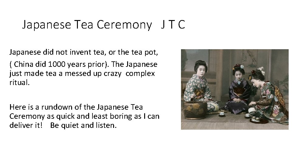 Japanese Tea Ceremony J T C Japanese did not invent tea, or the tea